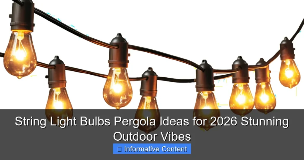 String Light Bulbs Pergola Ideas for 2026 Stunning Outdoor Vibes