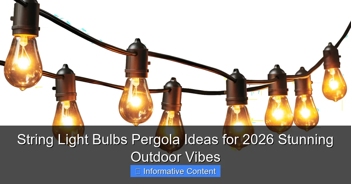 String Light Bulbs Pergola Ideas for 2026 Stunning Outdoor Vibes