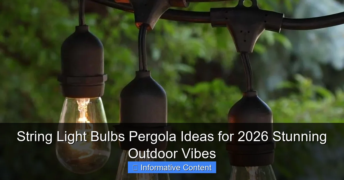 String Light Bulbs Pergola Ideas for 2026 Stunning Outdoor Vibes