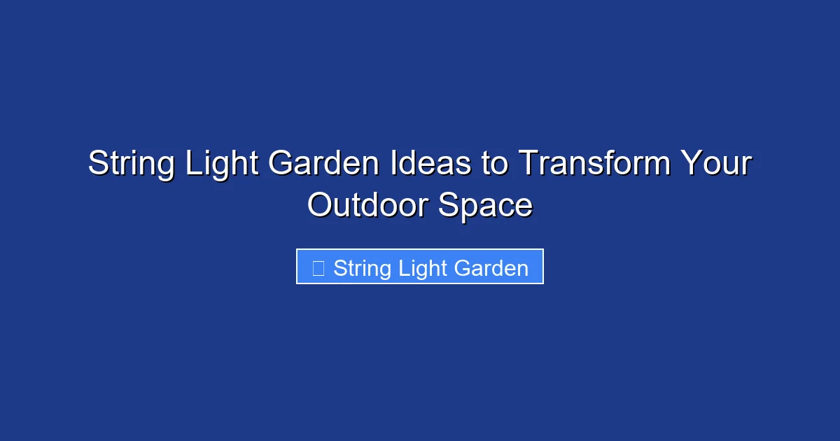 String Light Garden Ideas to Transform Your Outdoor Space
