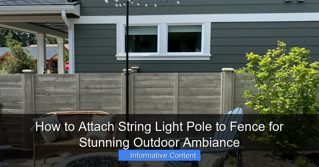How to Attach String Light Pole to Fence for Stunning Outdoor Ambiance