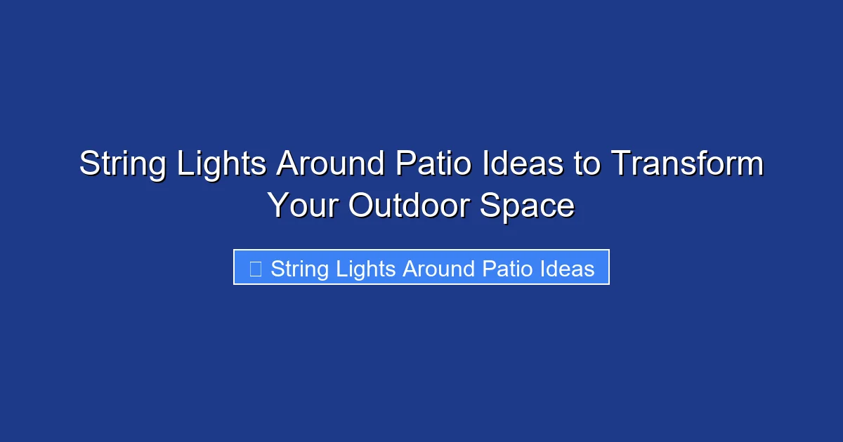 String Lights Around Patio Ideas to Transform Your Outdoor Space