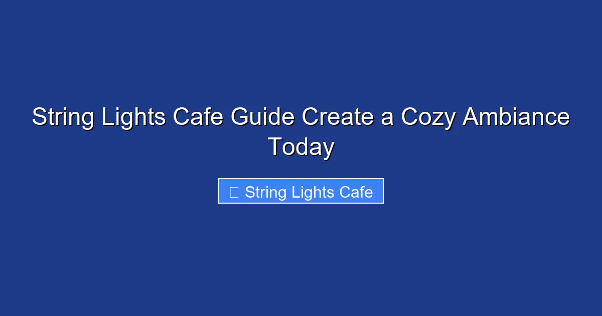 String Lights Cafe Guide Create a Cozy Ambiance Today