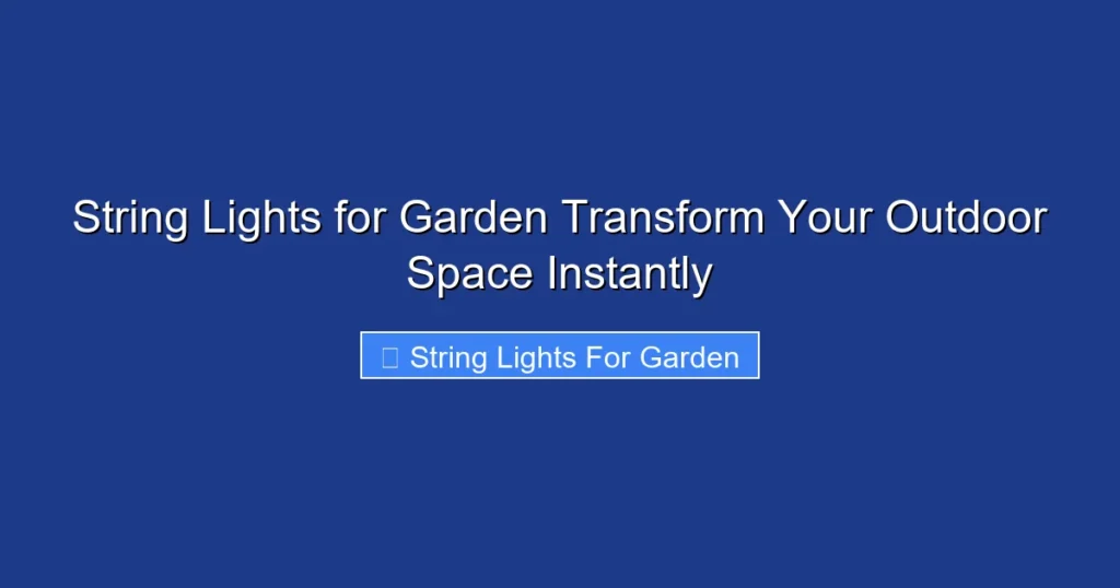String Lights for Garden Transform Your Outdoor Space Instantly