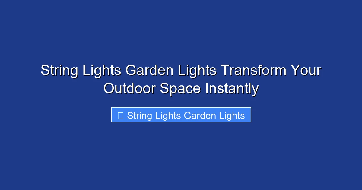 String Lights Garden Lights Transform Your Outdoor Space Instantly