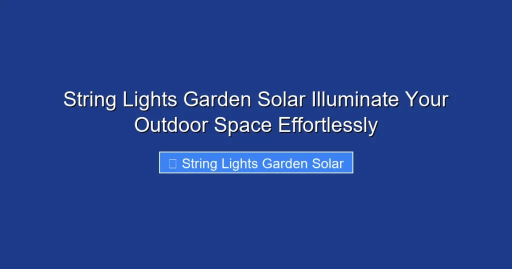 String Lights Garden Solar Illuminate Your Outdoor Space Effortlessly