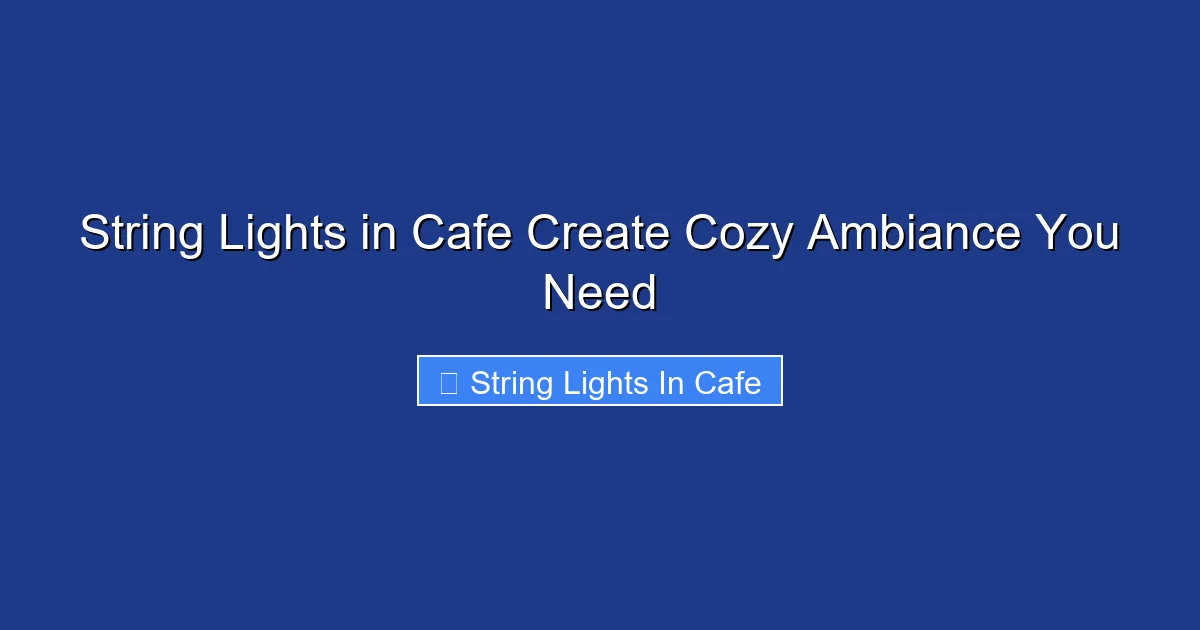 String Lights in Cafe Create Cozy Ambiance You Need