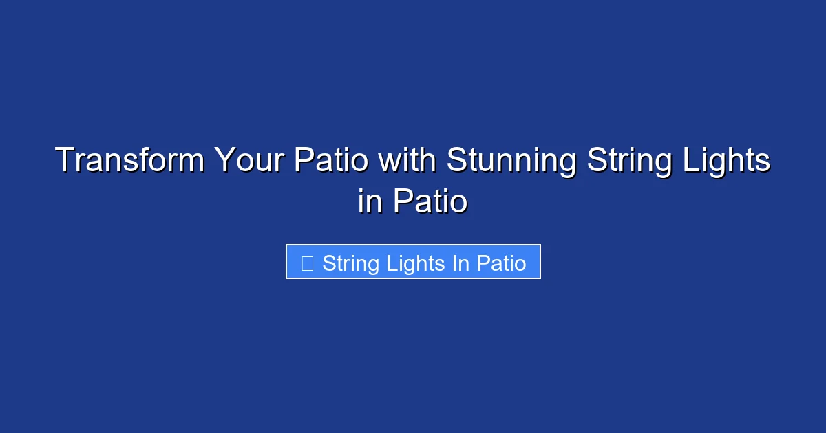 Transform Your Patio with Stunning String Lights in Patio