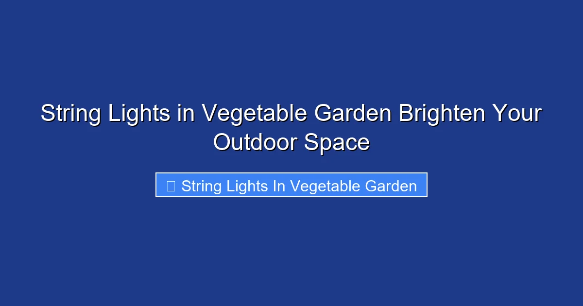 String Lights in Vegetable Garden Brighten Your Outdoor Space