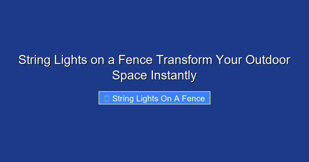 String Lights on a Fence Transform Your Outdoor Space Instantly