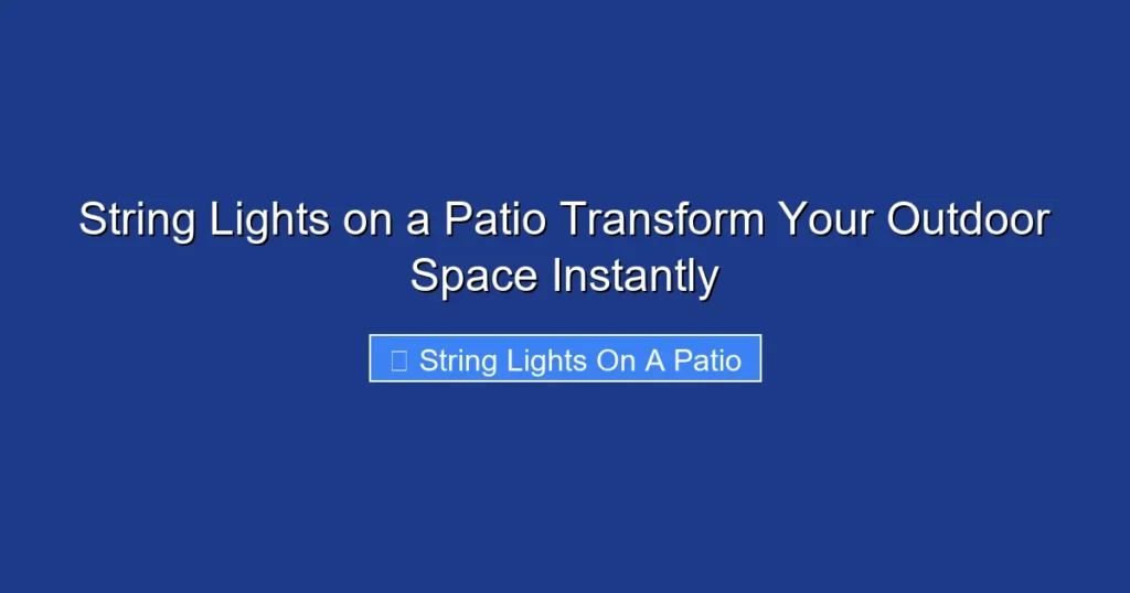 String Lights on a Patio Transform Your Outdoor Space Instantly