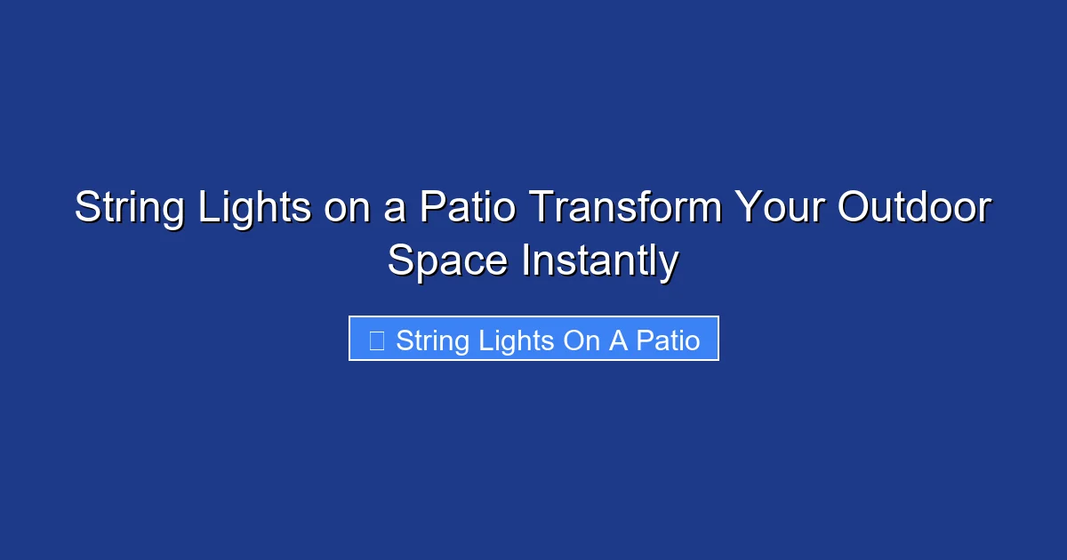 String Lights on a Patio Transform Your Outdoor Space Instantly