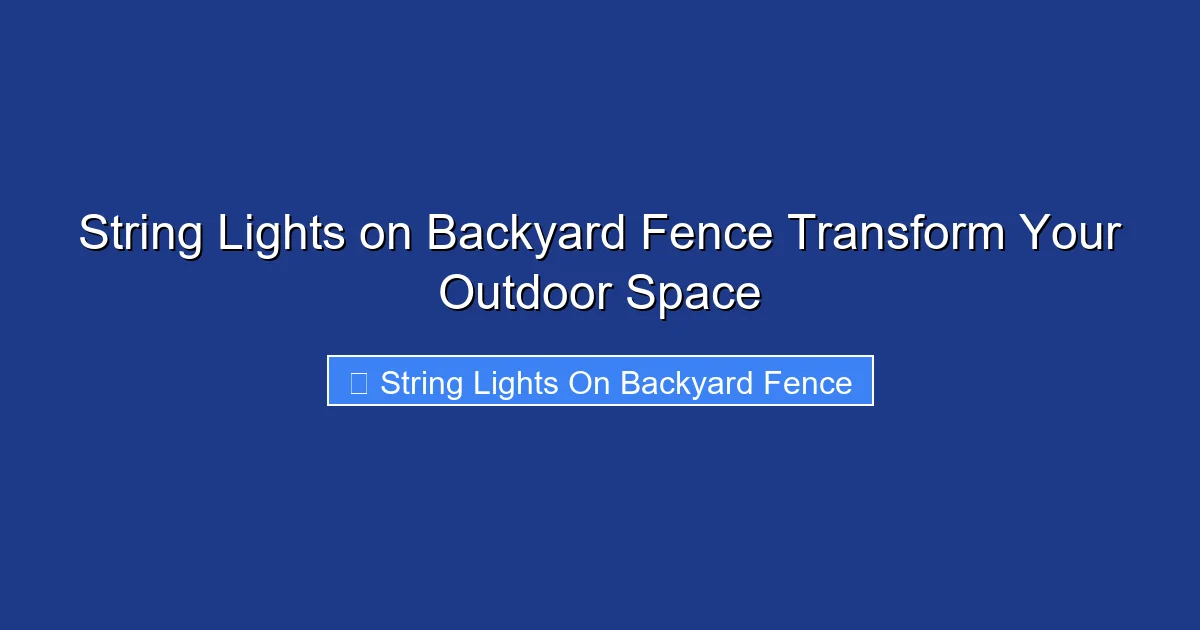 String Lights on Backyard Fence Transform Your Outdoor Space