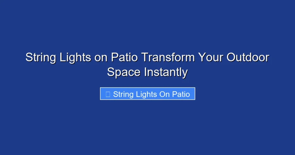 String Lights on Patio Transform Your Outdoor Space Instantly