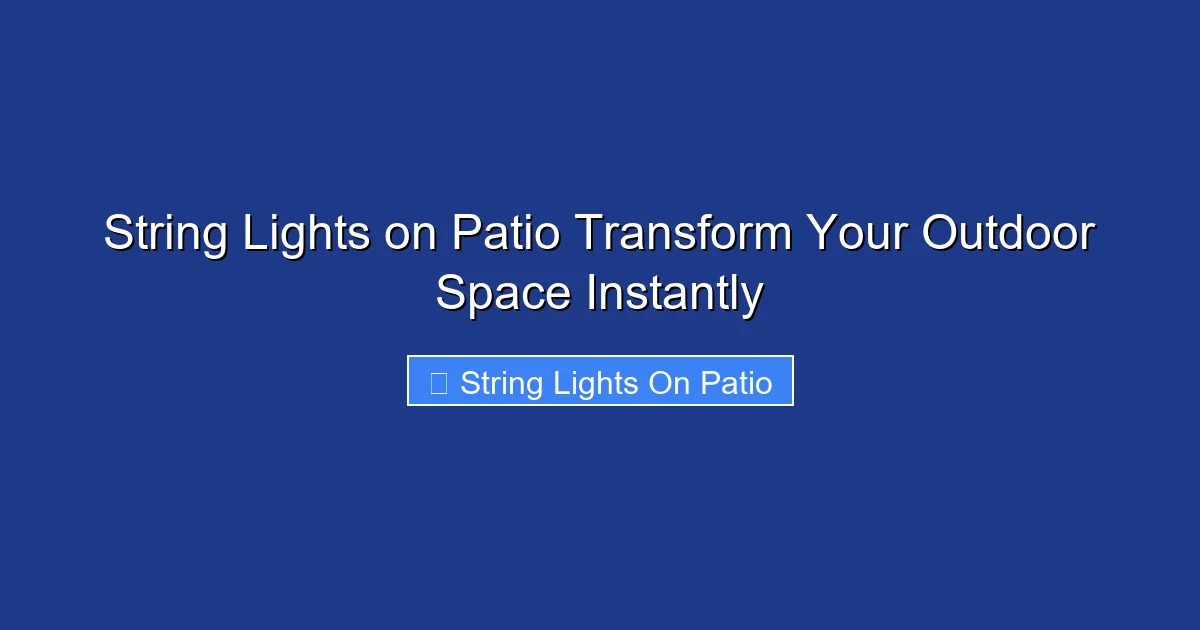 String Lights on Patio Transform Your Outdoor Space Instantly