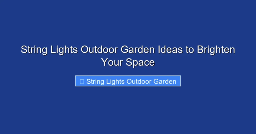 String Lights Outdoor Garden Ideas to Brighten Your Space