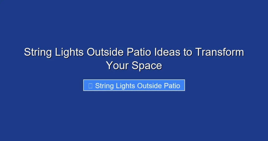 String Lights Outside Patio Ideas to Transform Your Space