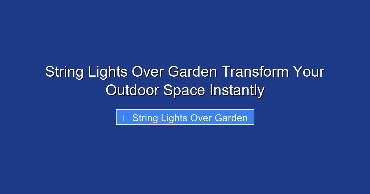 String Lights Over Garden Transform Your Outdoor Space Instantly