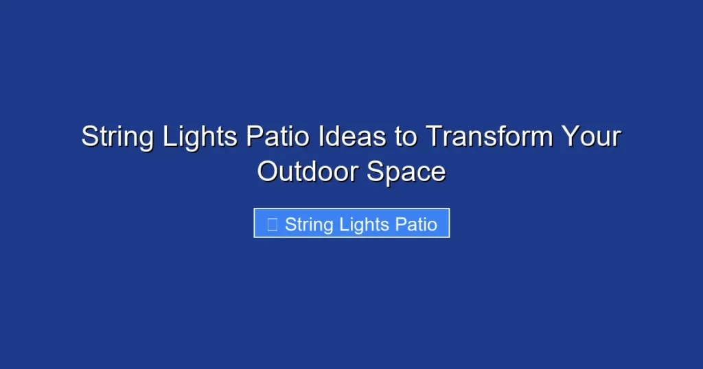 String Lights Patio Ideas to Transform Your Outdoor Space