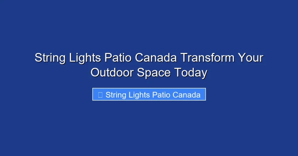 String Lights Patio Canada Transform Your Outdoor Space Today