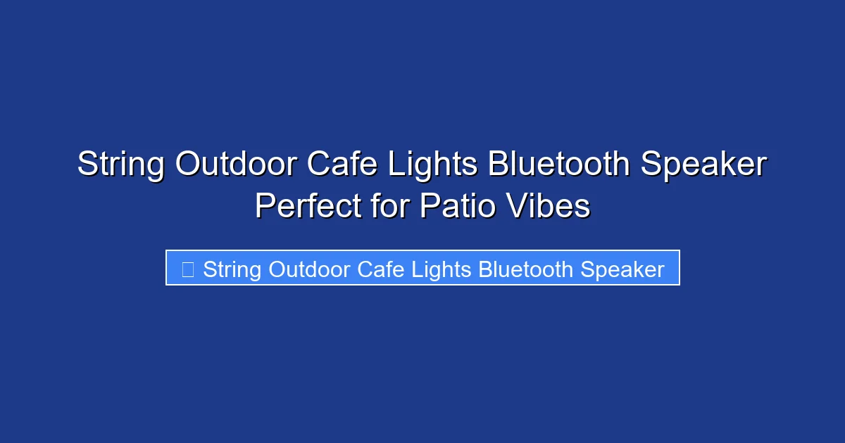 String Outdoor Cafe Lights Bluetooth Speaker Perfect for Patio Vibes