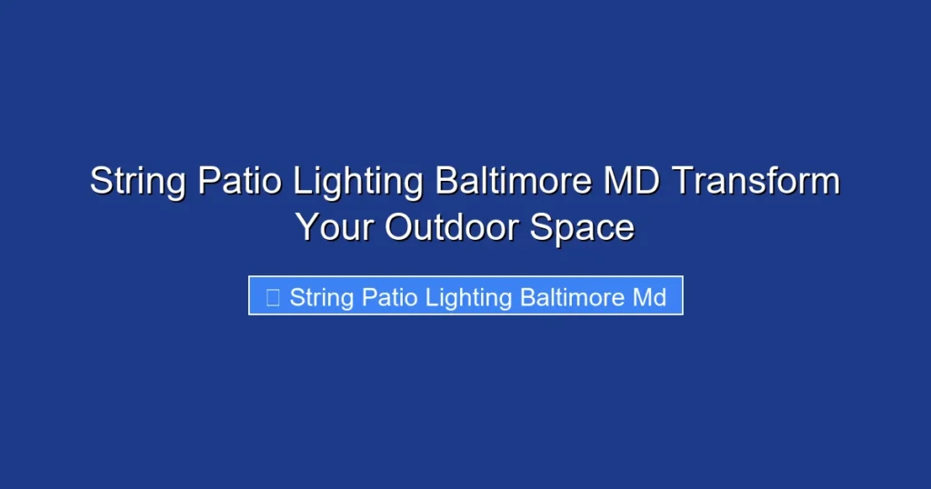 String Patio Lighting Baltimore MD Transform Your Outdoor Space