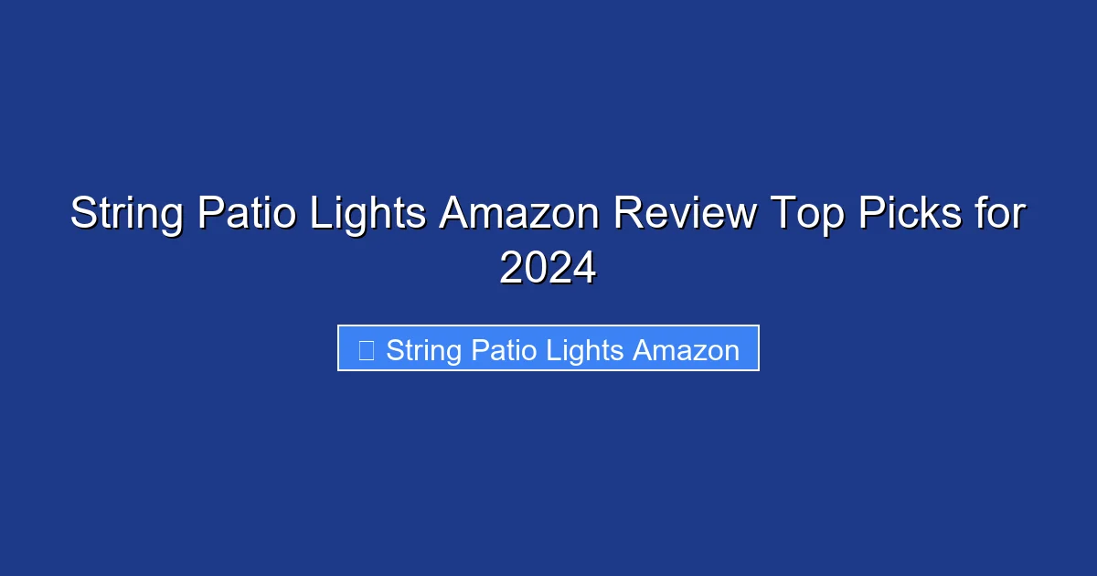 String Patio Lights Amazon Review Top Picks for 2024
