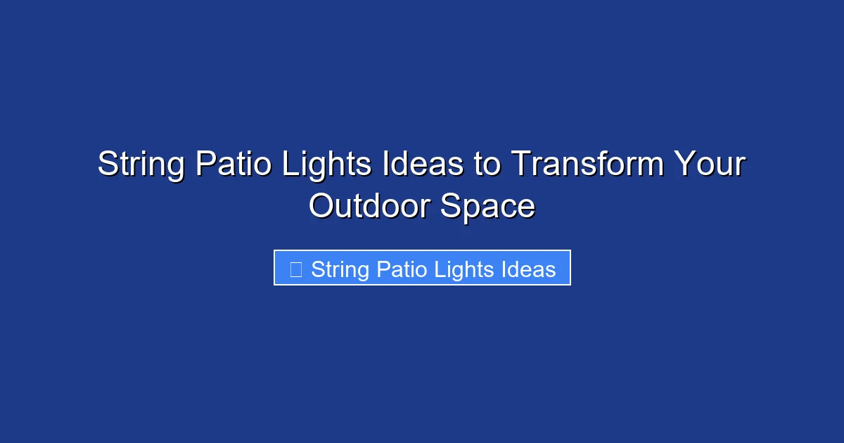 String Patio Lights Ideas to Transform Your Outdoor Space