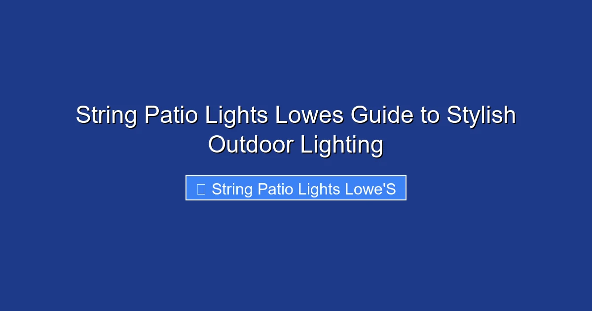 String Patio Lights Lowes Guide to Stylish Outdoor Lighting