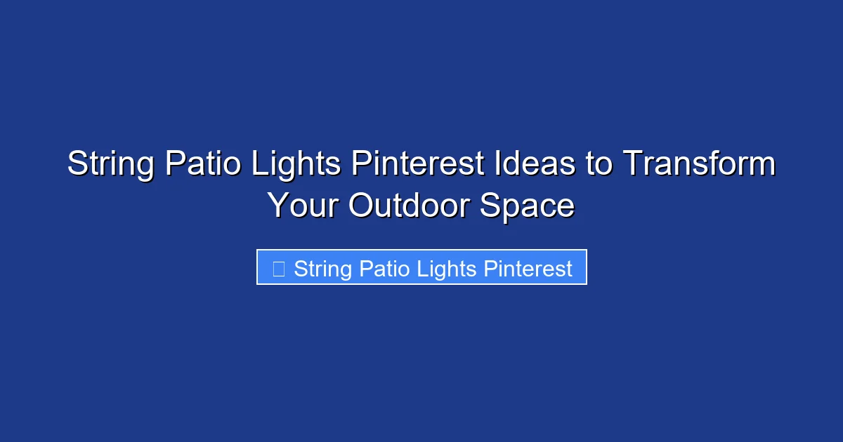 String Patio Lights Pinterest Ideas to Transform Your Outdoor Space