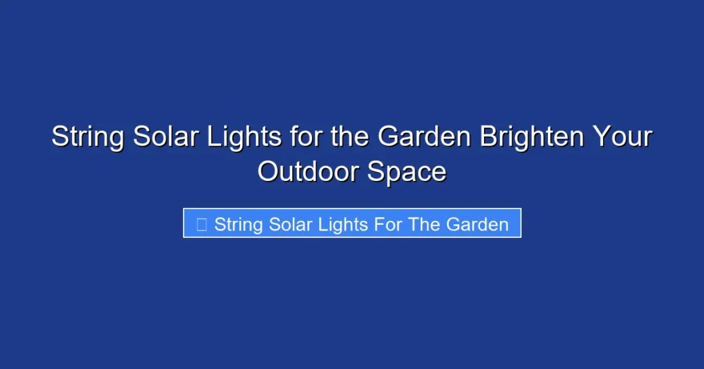 String Solar Lights for the Garden Brighten Your Outdoor Space