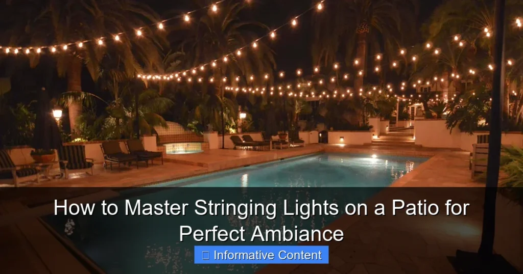 How to Master Stringing Lights on a Patio for Perfect Ambiance
