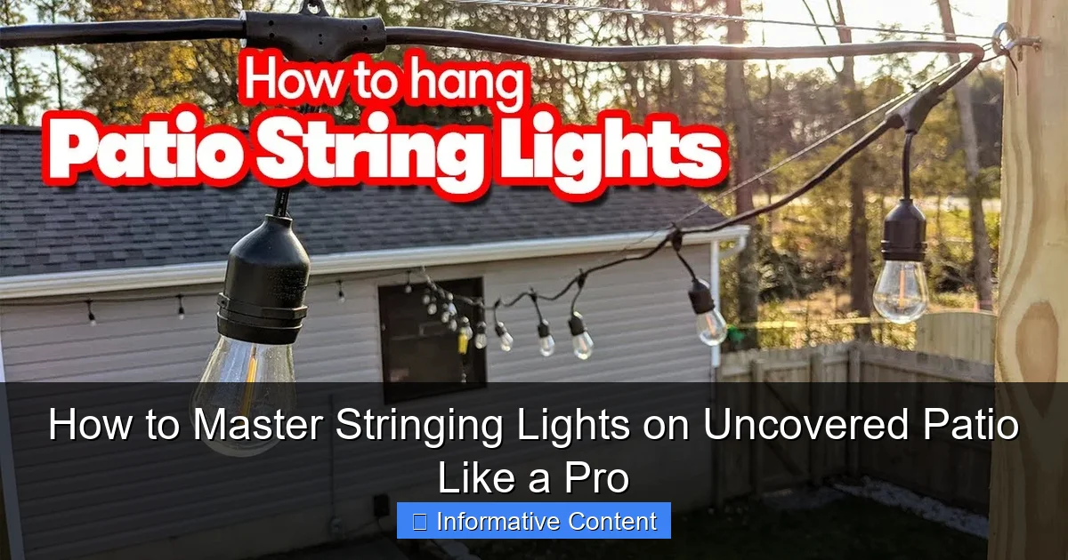 How to Master Stringing Lights on Uncovered Patio Like a Pro