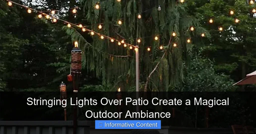 Stringing Lights Over Patio Create a Magical Outdoor Ambiance