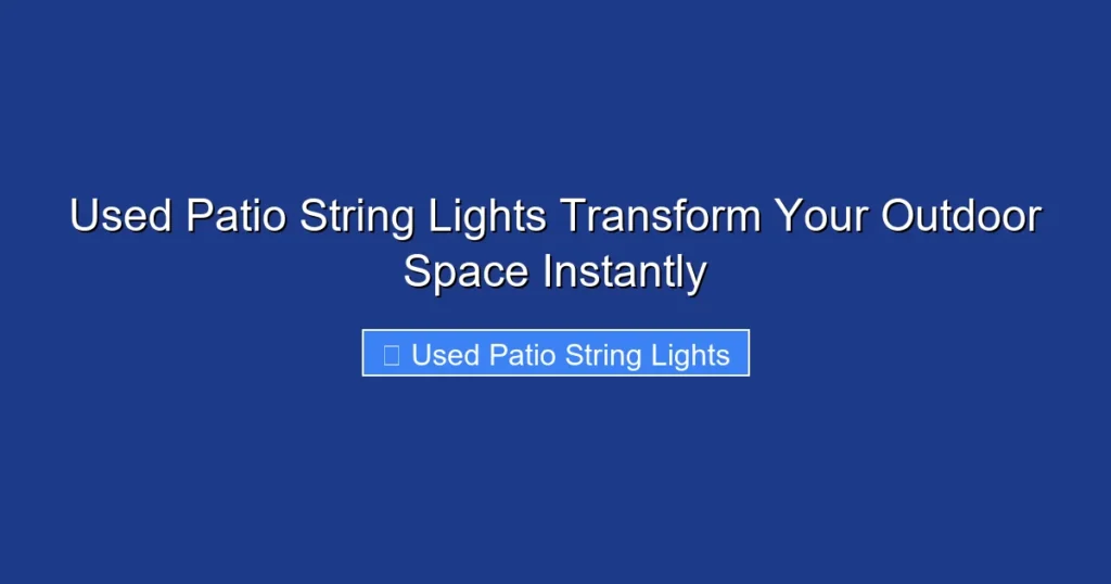 Used Patio String Lights Transform Your Outdoor Space Instantly