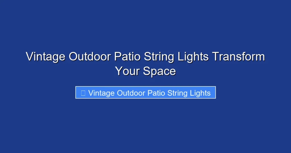 Vintage Outdoor Patio String Lights Transform Your Space