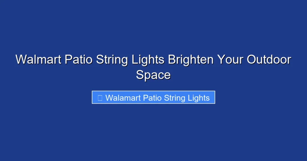 Walmart Patio String Lights Brighten Your Outdoor Space