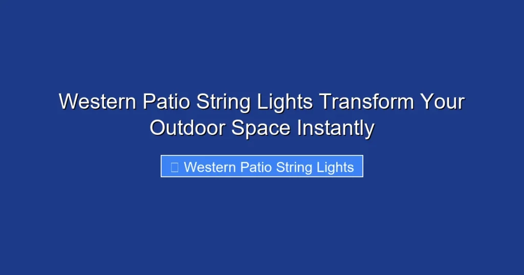 Western Patio String Lights Transform Your Outdoor Space Instantly