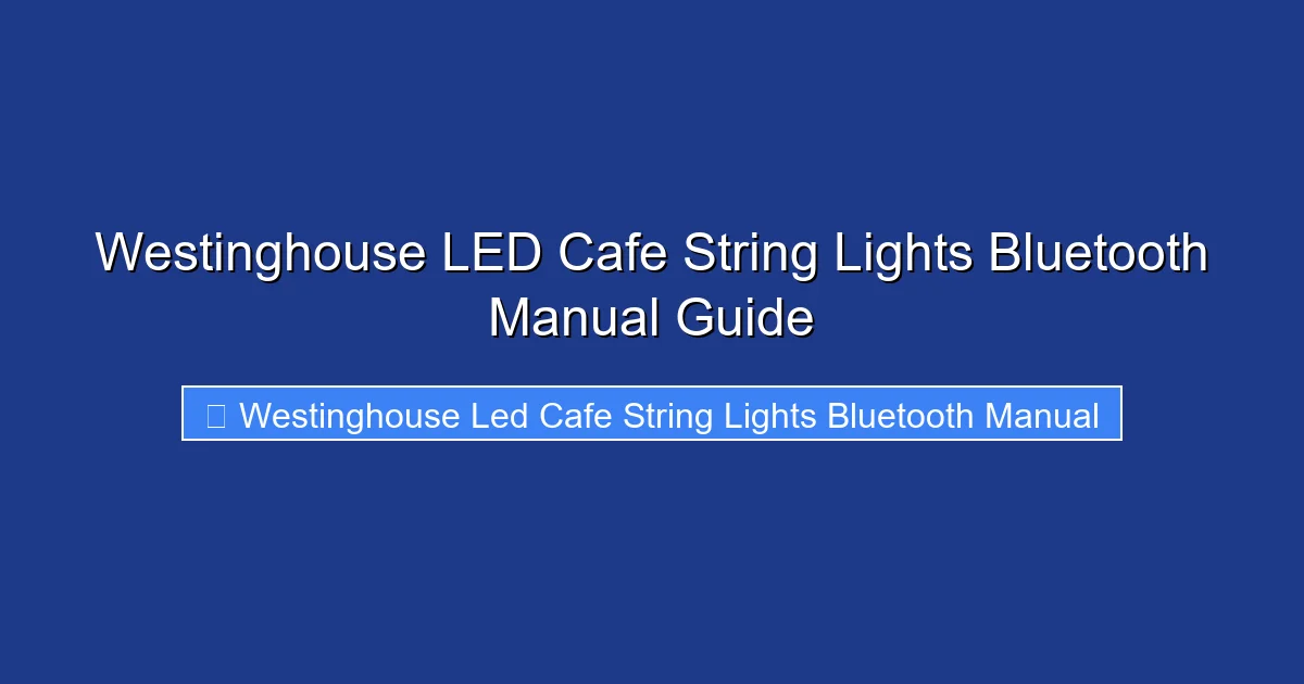 Westinghouse LED Cafe String Lights Bluetooth Manual Guide