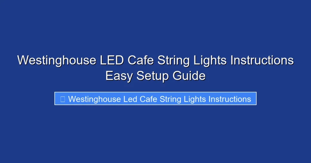 Westinghouse LED Cafe String Lights Instructions Easy Setup Guide