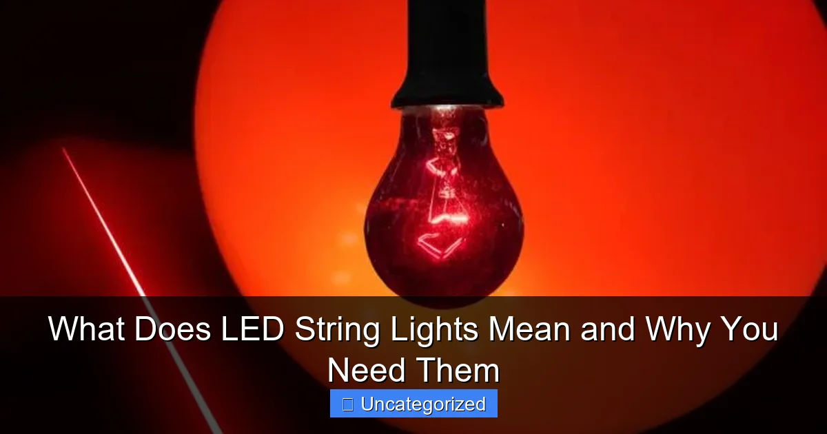 What Does LED String Lights Mean and Why You Need Them