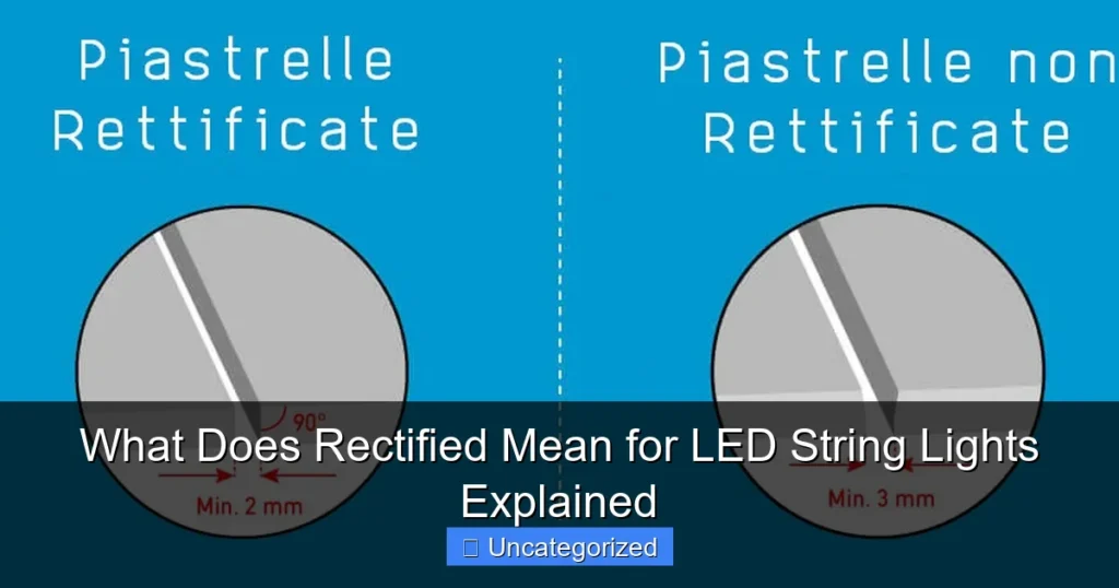 What Does Rectified Mean for LED String Lights Explained