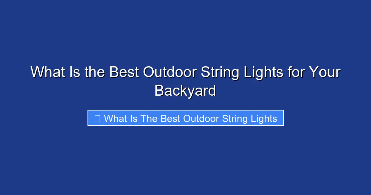 What Is the Best Outdoor String Lights for Your Backyard