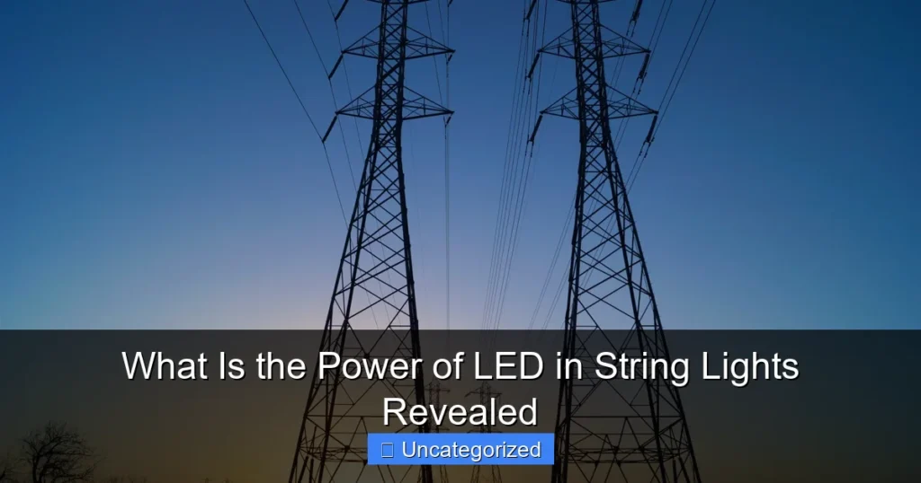 What Is the Power of LED in String Lights Revealed