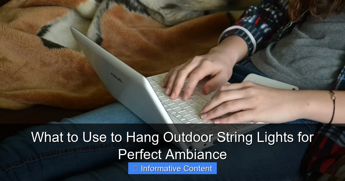 What to Use to Hang Outdoor String Lights for Perfect Ambiance
