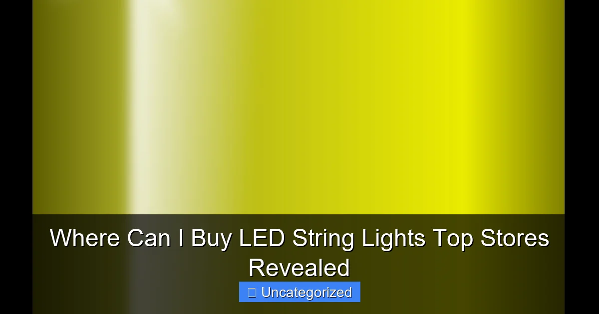 Where Can I Buy LED String Lights Top Stores Revealed