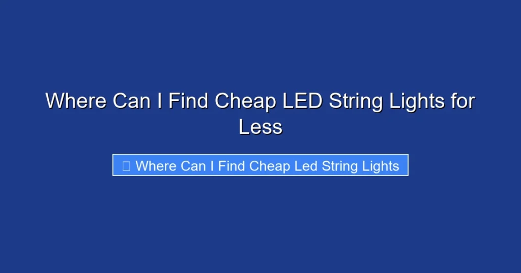 Where Can I Find Cheap LED String Lights for Less