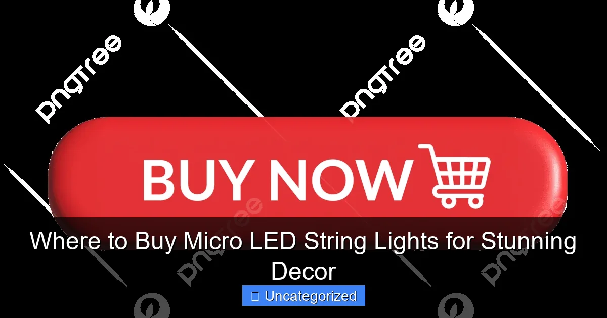Where to Buy Micro LED String Lights for Stunning Decor