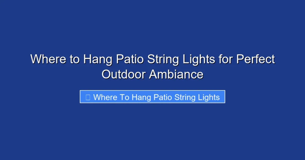Where to Hang Patio String Lights for Perfect Outdoor Ambiance