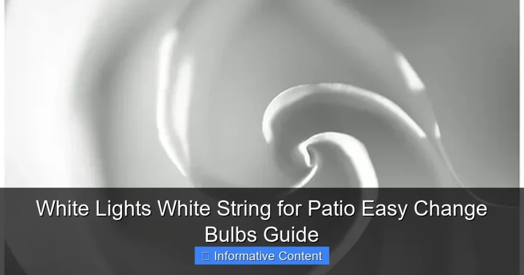 White Lights White String for Patio Easy Change Bulbs Guide